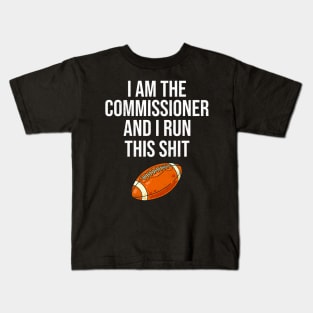 I am the commissioner and I run this shit Kids T-Shirt